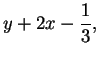 $\displaystyle y+2x-\frac{1}{3},$