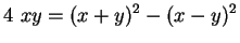 $\displaystyle 4\ xy=(x+y)^2-(x-y)^2
$