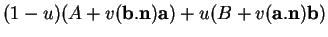 % latex2html id marker 35744
$\displaystyle (1-u)(A+v({\bf b}.{\bf n}){\bf a})+u(B+v({\bf a}.{\bf n}){\bf b})$