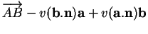 % latex2html id marker 35767
$\displaystyle \overrightarrow{AB}-v({\bf b}.{\bf n}){\bf a}+v({\bf a}.{\bf n}){\bf b}$