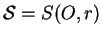 $ {\mathcal S}=S(O,r)$