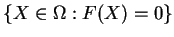 $ \{X\in \Omega:F(X)=0\}$