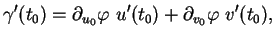 $\displaystyle \gamma'(t_{0})=\partial_{u_{0}}\varphi \ u'(t_{0})+\partial_{v_{0}}\varphi \ v'(t_{0}),$