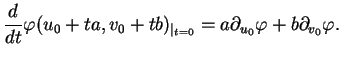 $\displaystyle {\frac{d{}}{dt}}\varphi(u_{0}+ta,v_{0}+tb)_{\vert_{t=0}}=a\partial_{u_{0}}\varphi+b\partial_{v_{0}}\varphi.
$