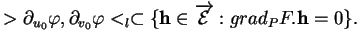 % latex2html id marker 36135
$\displaystyle >\partial_{u_{0}}\varphi,\partial_{v...
...{l}\subset \{{\bf h}\in
\overrightarrow{{\mathcal E}} :grad_{P}F.{\bf h}=0\}.
$