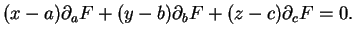 $\displaystyle (x-a)\partial_{a}F+(y-b)\partial_{b}F+(z-c)\partial_{c}F=0.
$