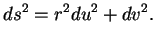 $\displaystyle ds^{2}=r^{2}du^{2}+dv^{2}.
$