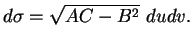 $\displaystyle d\sigma=\sqrt{AC-B^2}\ dudv.
$