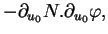 $\displaystyle -\partial_{u_{0}}N.\partial_{u_{0}}\varphi,$