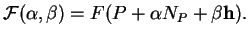 % latex2html id marker 36815
$\displaystyle {\mathcal F}(\alpha,\beta)=F(P+\alpha N_{P}+\beta {\bf h}).
$