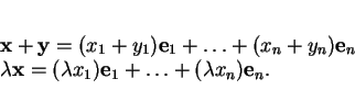\begin{displaymath}
% latex2html id marker 27845\begin{array}{l}
{\bf x}+{\bf ...
...mbda x_1){\bf e}_1+\ldots+(\lambda x_n){\bf e}_n.
\end{array}
\end{displaymath}