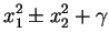 $\displaystyle x_{1}^{2} \pm x_{2}^{2} + \gamma$