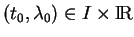 % latex2html id marker 37273
$ (t_0,\lambda_0)\in I\times{\rm I\!R}$