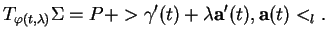 % latex2html id marker 37277
$\displaystyle T_{\varphi(t,\lambda)}\Sigma =P+>\gamma'(t)+\lambda{\bf a}'(t),{\bf a}(t)<_l.$