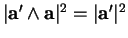 % latex2html id marker 37411
$ \vert{\bf a}'\wedge{\bf a}\vert^2=\vert{\bf a}'\vert^2$