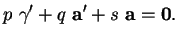 % latex2html id marker 37520
$\displaystyle p\ \gamma'+q\ {\bf a}'+s\ {\bf a}={\bf0}.
$