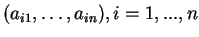 $ (a_{i1}, \ldots ,a_{in}), i=1,...,n$