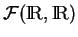 % latex2html id marker 28082
$ {\mathcal F}({\rm I\!R},{\rm I\!R})$