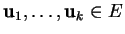 % latex2html id marker 28140
$ {\bf u}_1,\ldots,{\bf u}_k \in E$