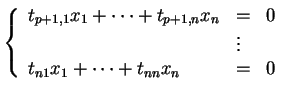 % latex2html id marker 28377
$\displaystyle \left \{ \begin{array}{lll} t_{p+1,1...
..._n &=& 0\\ &\vdots& \\ t_{n1}x_1 + \cdots +t_{nn}x_n &=&0 \end{array} \right.$