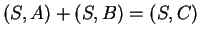 $\displaystyle (S,A)+(S,B)=(S,C)
$