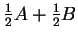 $ \frac{1}{2}A+\frac{1}{2}B$