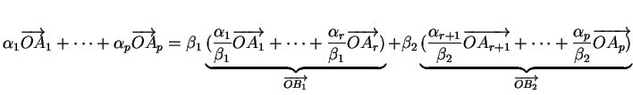 $\displaystyle \alpha_1{\overrightarrow{OA}}_1+ \cdots +\alpha_p{\overrightarrow...
...s +\frac{\alpha_p}{\beta_2}{\overrightarrow{OA_p)}}}_{{\overrightarrow{OB_2}}}
$