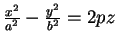 $ \frac {x^{2}}{a^{2}}-\frac {y^{2}}{b^{2}}=2pz$