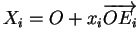 $ X_i=O+x_i\overrightarrow{OE_i}$