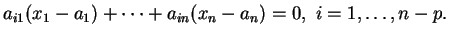 $\displaystyle a_{i1}(x_1-a_1)+ \cdots + a_{in}(x_n-a_n)=0, \ i=1, \ldots ,n-p.
$