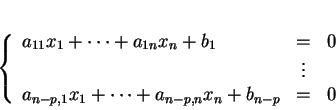 \begin{displaymath}
% latex2html id marker 30335\left \{
\begin{array}{lcl}
a_...
...,1}x_1 + \cdots +a_{n-p,n}x_n + b_{n-p}&=&0
\end{array}\right.
\end{displaymath}