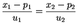 $\displaystyle \frac{x_1-p_1}{u_1}=\frac{x_2-p_2}{u_2}
$