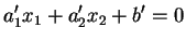 $\displaystyle a_1'x_1+a_2'x_2+b'=0
$