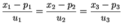 $\displaystyle \frac{x_1-p_1}{u_1}=\frac{x_2-p_2}{u_2}=\frac{x_3-p_3}{u_3}
$