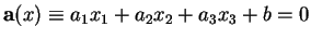 % latex2html id marker 30469
$ {\bf a}(x)\equiv a_1x_1+a_2x_2+a_3x_3+b=0$