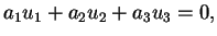 $\displaystyle a_1u_1+a_2u_2+a_3u_3=0,
$