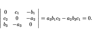 \begin{displaymath}
% latex2html id marker 30657\left\vert
\begin{array}{ccc}
...
...\
b_3&-a_3&0
\end{array}\right\vert
= a_3b_1c_2-a_2b_3c_1=0.
\end{displaymath}