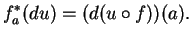 $\displaystyle f^*_a(du)=(d(u\circ f))(a).
$