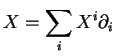 $\displaystyle X=\sum_iX^i\partial_i
$