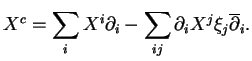 $\displaystyle X^c=\sum_i X^i\partial_i-\sum_{ij}\partial_iX^j\xi_j\overline{\partial}_i.$