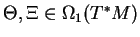 $ \Theta,\Xi\in \Omega_1(T^*M)$