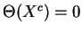 $ \Theta(X^c)=0$