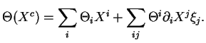 $\displaystyle \Theta(X^c)=\sum_i\Theta_iX^i+\sum_{ij}\Theta^i\partial_iX^j\xi_j.
$