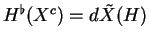 $\displaystyle H^\flat(X^c)=d\tilde{X}(H)$