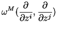 $\displaystyle \omega^M(\frac{\partial}{\partial z^i},\frac{\partial}{\partial z^j})
$