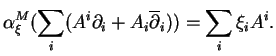 $\displaystyle \alpha^M_\xi(\sum_i(A^i\partial_i+A_i\overline{\partial}_i))=\sum_i\xi_iA^i.
$