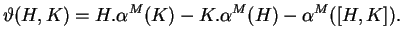 $\displaystyle \vartheta(H,K)=H.\alpha^M(K)-K.\alpha^M(H)-\alpha^M([H,K]).
$