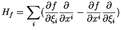 $\displaystyle H_f=\sum_i(\frac{\partial f}{\partial \xi_i}\frac{\partial }{\partial x^i}-\frac{\partial f }{\partial x^i}\frac{\partial }{\partial \xi_i})
$