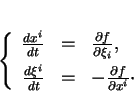 \begin{displaymath}
% latex2html id marker 14744\left\{
\begin{array}{rcl}
\fr...
...t}&=&-\frac{\partial f }{\partial x^i}\cdot
\end{array}\right.
\end{displaymath}