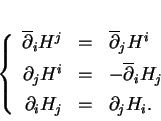 \begin{displaymath}
% latex2html id marker 14918\left\{
\begin{array}{rcl}
\ov...
...H_j\\  [1ex]
\partial_iH_j&=&\partial_jH_i.
\end{array}\right.
\end{displaymath}